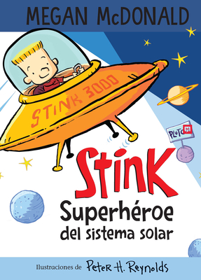 Stink superhéroe del sistema solar/ Stink: Solar System Superhero By Megan McDonald, Peter H. Reynolds (Illustrator) Cover Image