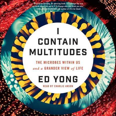 I Contain Multitudes: The Microbes Within Us and a Grander View of Life Cover Image