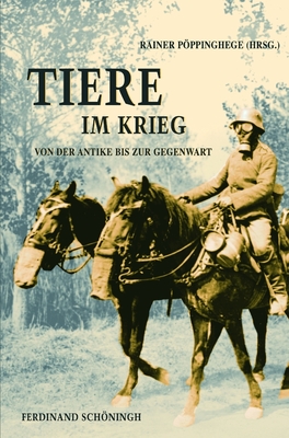 Tiere Im Krieg: Von Der Antike Bis Zur Gegenwart By Rainer Pöppinghege (Editor) Cover Image