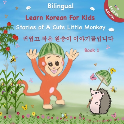 Bilingual ( Korean - English ) Book - Learn Korean For Kids: Stories of A  Cute Little Monkey: 귀엽고 작은 원&#4970 (Paperback) | Hooked