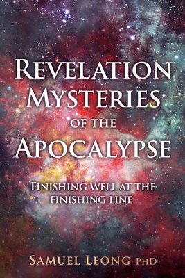 Revelation Mysteries of the Apocalypse: Finishing well at the finishing line Cover Image