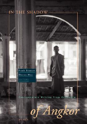 In the Shadow of Angkor: Contemporary Writing from Cambodia By Frank Stewart (Editor), Sharon May (Editor) Cover Image
