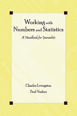 Working With Numbers and Statistics: A Handbook for Journalists (Routledge Communication)