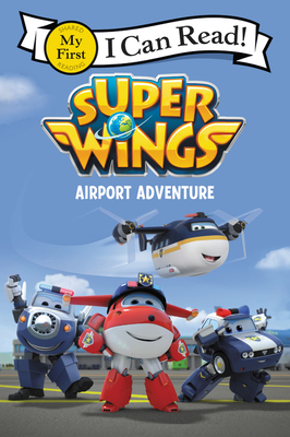 Super Wings: Airport Adventure By Steve Foxe Cover Image