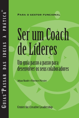 Becoming a Leader-Coach: A Step-by-Step Guide to Developing Your People (Portuguese for Europe) By Johan Naude, Florence Plessier Cover Image