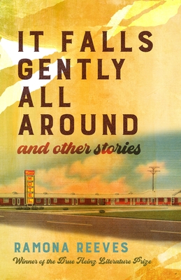 It Falls Gently All Around and Other Stories (Pitt Drue Heinz Lit Prize) By Ramona Reeves Cover Image