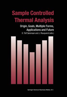 Sample Controlled Thermal Analysis: Origin, Goals, Multiple Forms, Applications and Future (Hot Topics in Thermal Analysis and Calorimetry #3)