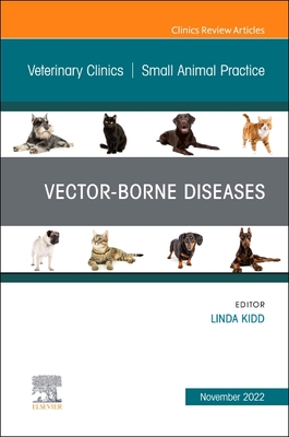 Vector-Borne Diseases, an Issue of Veterinary Clinics of North America: Small Animal Practice: Volume 52-6 (Clinics: Internal Medicine #52) Cover Image