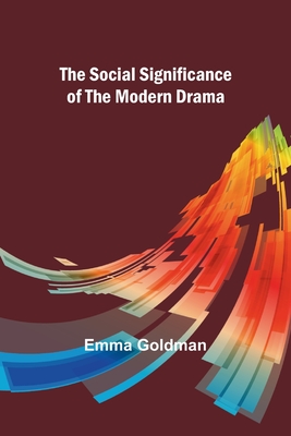The Social Significance of the Modern Drama Cover Image