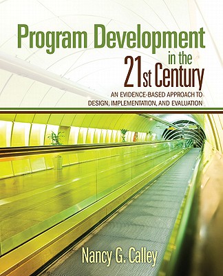 Program Development in the 21st Century: An Evidence-Based Approach to Design, Implementation, and Evaluation Cover Image