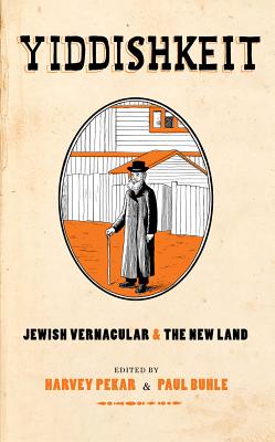 Yiddishkeit: Jewish Vernacular and the New Land By Harvey Pekar (Editor), Paul Buhle (Editor), David Lasky (Contributions by), Neal Gabler (Introduction by), Barry Deutsch (Contributions by), Peter Kuper (Contributions by), Spain Rodriguez (Contributions by), Sharon Rudahl (Contributions by) Cover Image