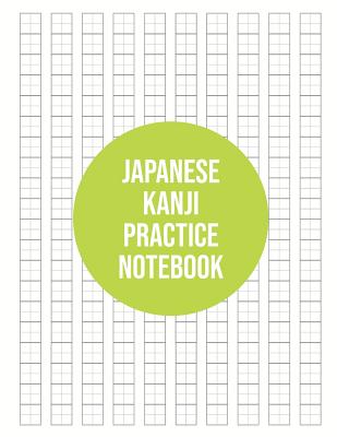 Japanese Writing Practice Book Genkouyoushi Paper: Kanji Notebook