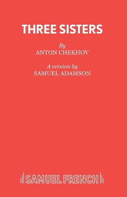 Three Sisters By Anton Chekhov, Samuel Adamson (Adapted by) Cover Image