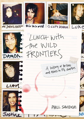 Lunch With The Wild Frontiers: A History Of Britpop And Excess In 13-1/2 Chapters Cover Image