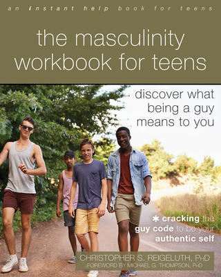 The Masculinity Workbook for Teens: Discover What Being a Guy Means to You cover