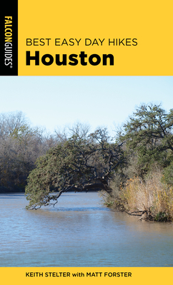 Best Easy Day Hikes Houston By Matt Forster, Keith Stelter Cover Image