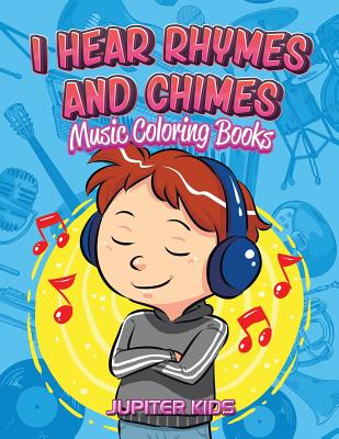 I Hear Rhymes and Chimes: Music Coloring Books Cover Image