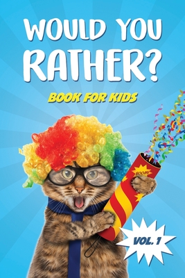 Would You Rather Book for Kids: Car Games and Travel Trivia Activity Book For Kids - The Book Of Silly, Challenging, and Hilarious Questions for Boys Cover Image