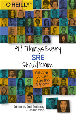 97 Things Every Sre Should Know: Collective Wisdom from the Experts By Emil Stolarsky, Jaime Woo Cover Image