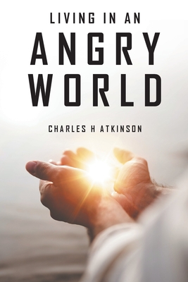 Living in an Angry World