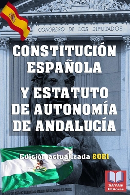 CONSTITUCIÓN ESPAÑOLA Y ESTATUTO DE AUTONOMÍA DE ANDALUCÍA. Edición actualizada 2021.: Legislación Española Actualizada. Cover Image