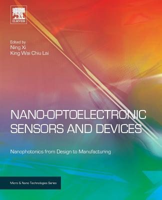 Nano Optoelectronic Sensors and Devices: Nanophotonics from Design to Manufacturing (Micro and Nano Technologies) Cover Image