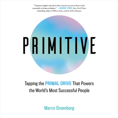 Primitive: Tapping the Primal Drive That Powers the World's Most Successful People Cover Image