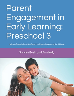 Parent Engagement in Early Learning: Preschool 3: Helping Parents Practice Preschool Learning Concepts at Home (Parent Engagement in Early Learning for Preschoolers #3)