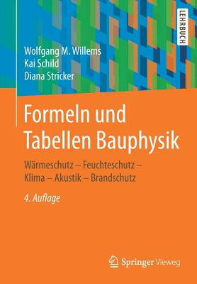 Formeln Und Tabellen Bauphysik: Wärmeschutz - Feuchteschutz - Klima - Akustik - Brandschutz Formeln Und Tabellen Bauphysik: Wärmeschutz - Feuchteschutz - Klima - Akustik - Brandschutz cover