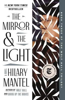 The Mirror & the Light: A Novel (Wolf Hall Trilogy #3) By Hilary Mantel Cover Image