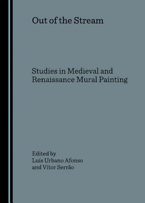 Out of the Stream: Studies in Medieval and Renaissance Mural Painting Cover Image