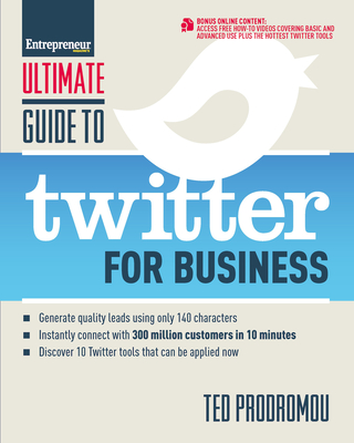 Ultimate Guide to Twitter for Business: Generate Quality Leads Using Only 140 Characters, Instantly Connect with 300 Million Customers in 10 Minutes, Cover Image