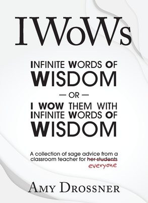IWoWs: Or I Wow Them with My Infinite Words of Wisdom Cover Image