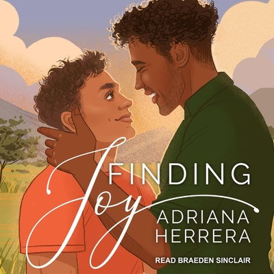 Finding Joy By Adriana Herrera, Braeden Sinclair (Read by) Cover Image