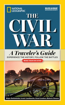 National Geographic The Civil War: A Traveler's Guide Cover Image