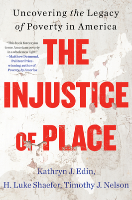 The Injustice of Place: Uncovering the Legacy of Poverty in America cover