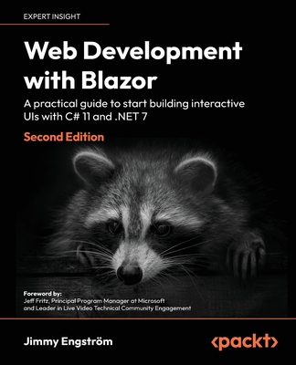 Web Development with Blazor - Second Edition: A practical guide to start building interactive UIs with C# 11 and .NET 7 Cover Image