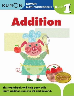 Addition Grade 1 (Kumon Math Workbooks) By Michiko Tachimoto (Illustrator) Cover Image