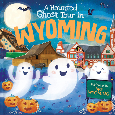 A Haunted Ghost Tour in Wyoming By Gabriele Tafuni (Illustrator), Louise Martin Cover Image