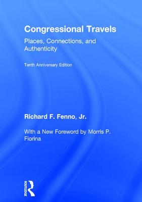Congressional Travels: Places, Connections, and Authenticity; Tenth Anniversary Edition, with a New Foreword by Morris P. Fiorina