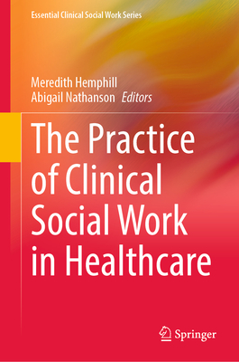 The Practice of Clinical Social Work in Healthcare (Essential Clinical Social Work) Cover Image