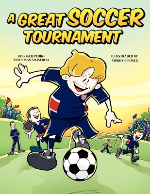 A Great Soccer Tournament By Pedro Rita, Susan Adam Rita, Murilo Pruner (Illustrator) Cover Image