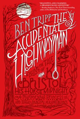 Cover Image for The Accidental Highwayman: Being the Tale of Kit Bristol, His Horse Midnight, a Mysterious Princess, and Sundry Magical Persons Besides