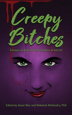 Creepy Bitches (hardback): Essays On Horror From Women In Horror Cover Image