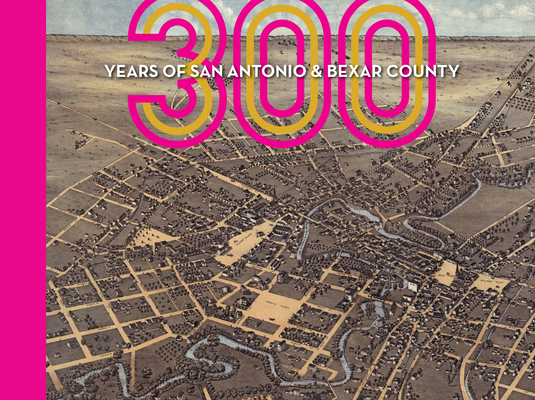 300 Years of San Antonio and Bexar County Cover Image