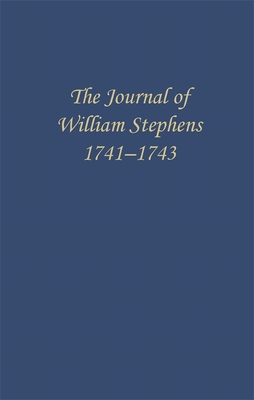 The Journal of William Stephens, 1741-1743 (Wormsloe Foundation Publication #2)