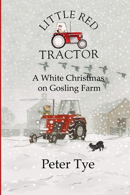 Little Red Tractor - A White Christmas on Gosling Farm (Little Red Tractor Stories #10)