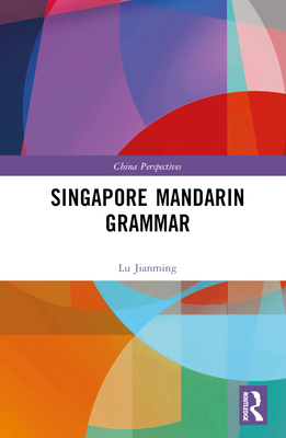 Singapore Mandarin Grammar (China Perspectives)