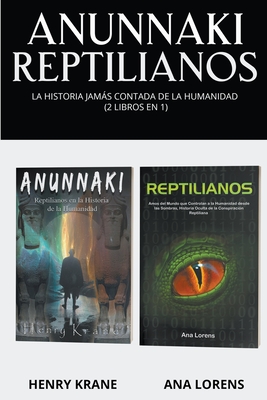 Anunnaki Reptilianos: La Historia Jamás Contada de la Humanidad (2 Libros en 1) Cover Image