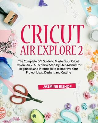 A Beginners Guide: How to use Cricut Explore Air 2